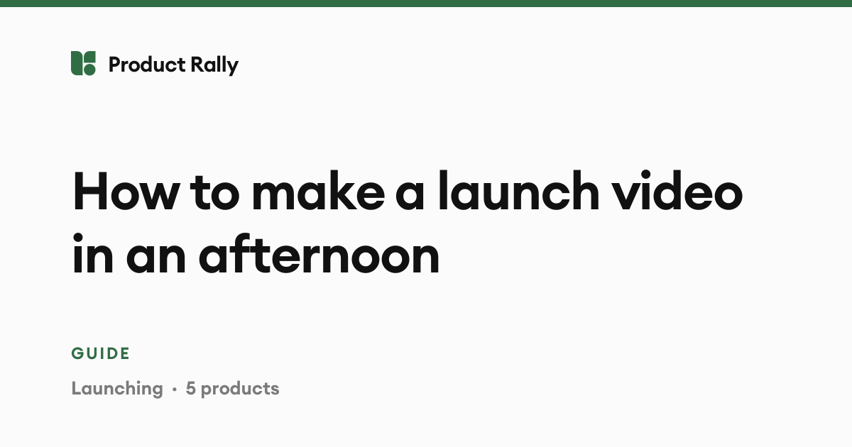 How to make a launch video in an afternoon