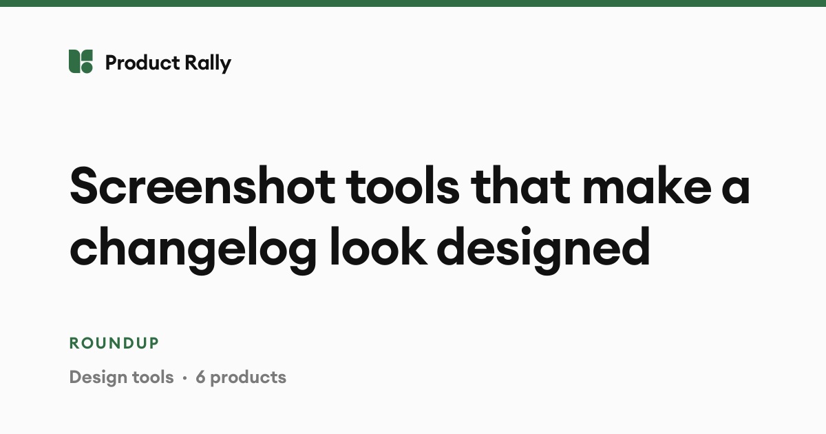 Screenshot tools that make a changelog look designed