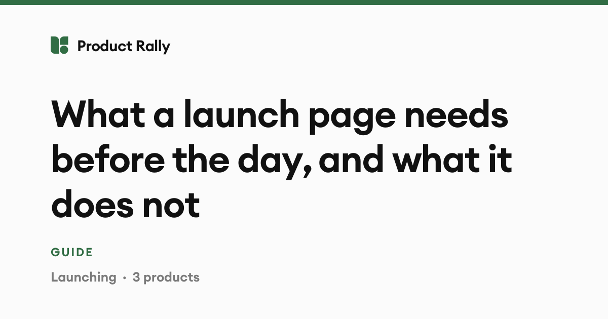 What a launch page needs before the day, and what it does not